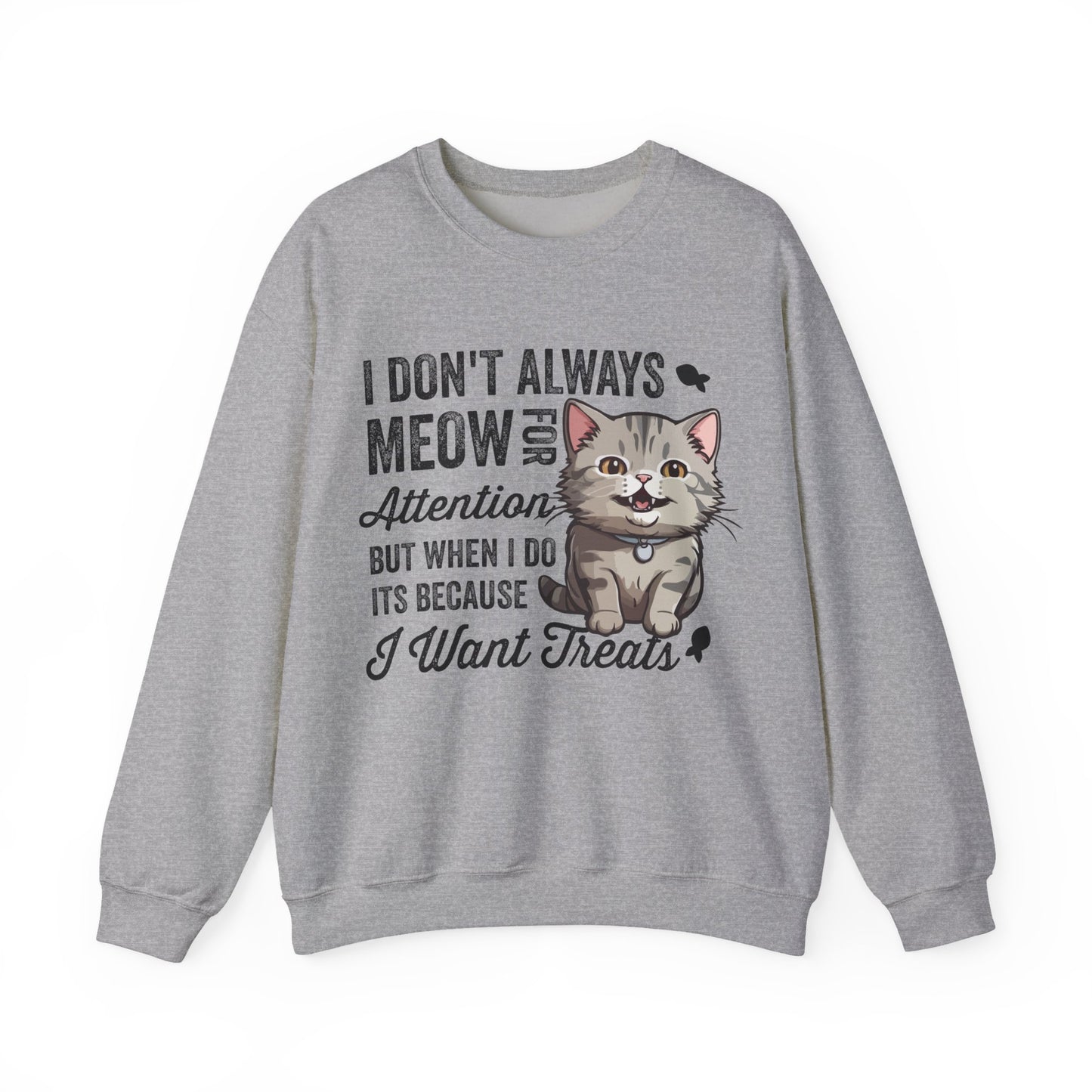 Funny Cat Sweatshirt – “I Don’t Always Meow for Attention” Treat Quote Pullover | Gift for Cat Moms & Dads