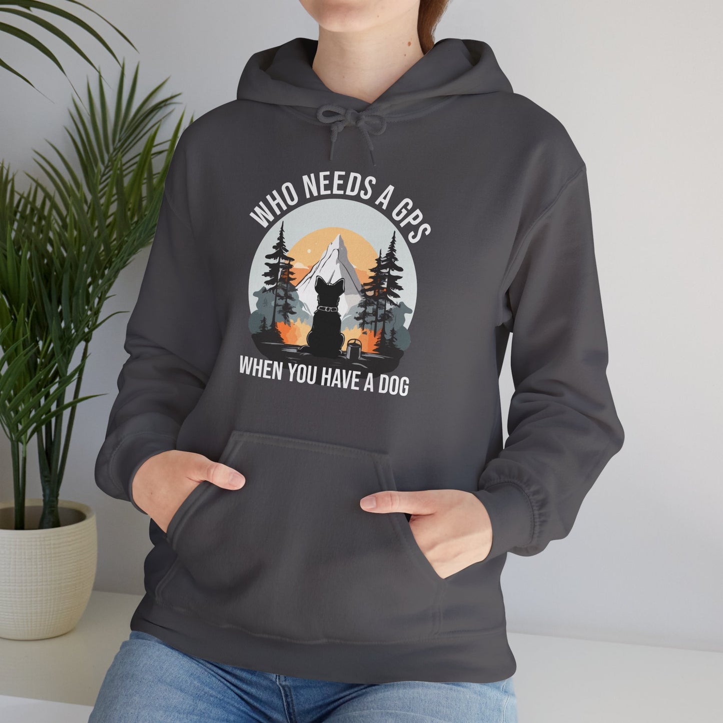 “Who Needs a GPS When You Have a Dog” Funny Dog Lover Hoodie – Hiking Buddy Gift, Cozy Unisex Pullover for Pet Parents & Outdoor Adventurers