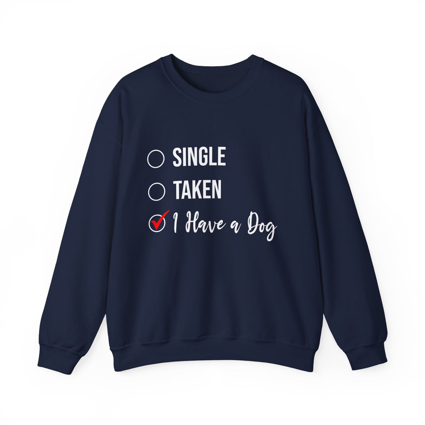 “Single, Taken, I Have a Dog” Funny Dog Lover Sweatshirt – Checklist-Style Unisex Pullover for Pet Parents, Dog Moms & Animal Rescue Fans