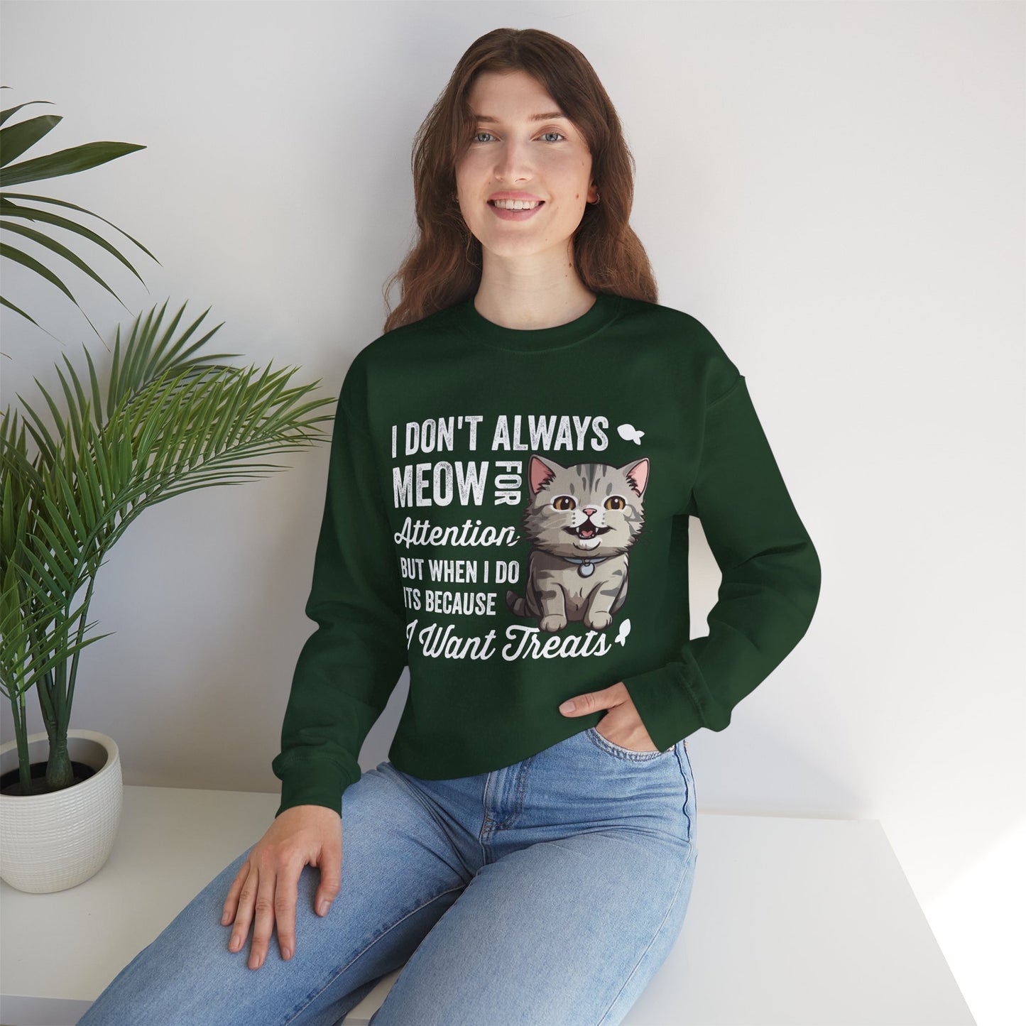 Funny Cat Sweatshirt – “I Don’t Always Meow for Attention” Treat Quote Pullover | Gift for Cat Moms & Dads