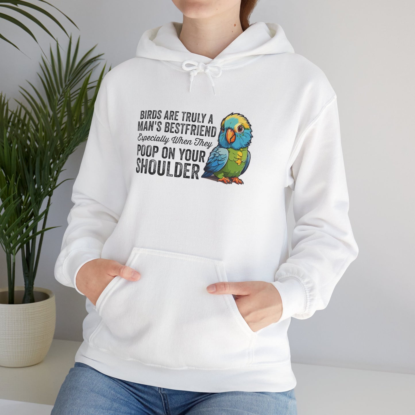 “Birds Are Truly a Man’s Best Friend – Especially When They Poop on Your Shoulder” Funny Bird Lover Hoodie – Parrot & Pet Bird Gift for Owners with a Sense of Humor