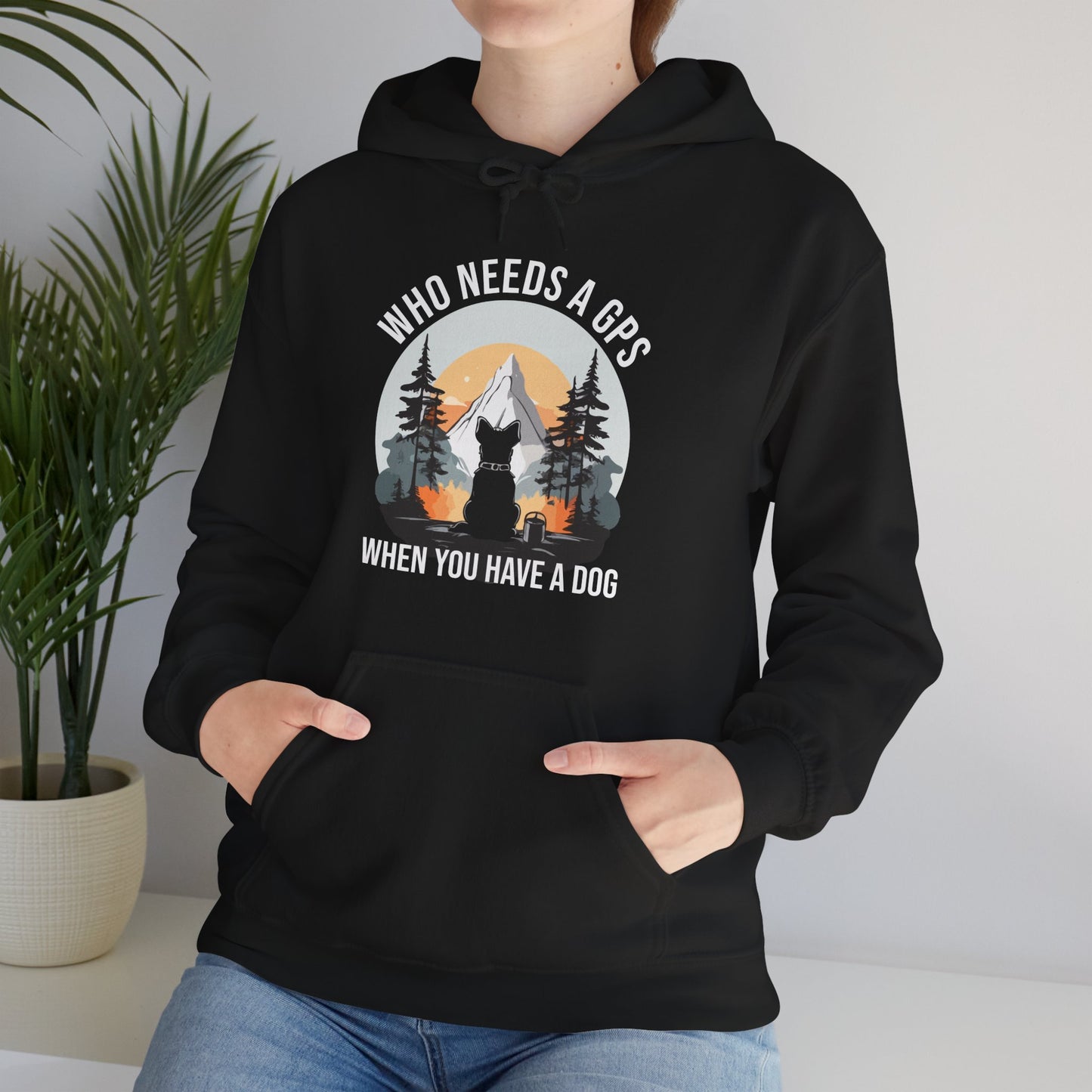 “Who Needs a GPS When You Have a Dog” Funny Dog Lover Hoodie – Hiking Buddy Gift, Cozy Unisex Pullover for Pet Parents & Outdoor Adventurers