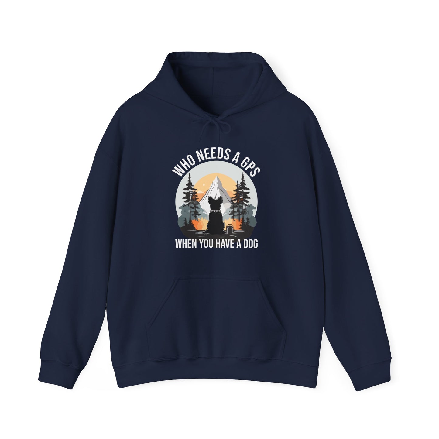 “Who Needs a GPS When You Have a Dog” Funny Dog Lover Hoodie – Hiking Buddy Gift, Cozy Unisex Pullover for Pet Parents & Outdoor Adventurers