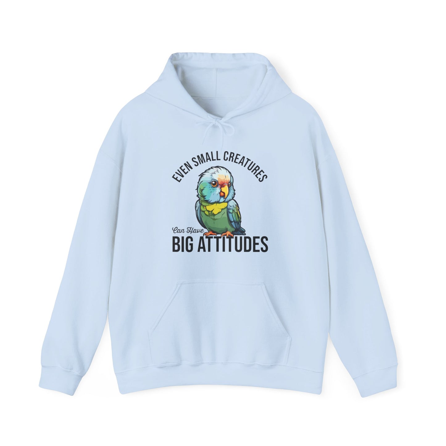 “Even Small Creatures Can Have Big Attitude” Parrot Hoodie – Bold Pet Bird Graphic, Funny Animal Lover Gift, Sassy Bird Apparel