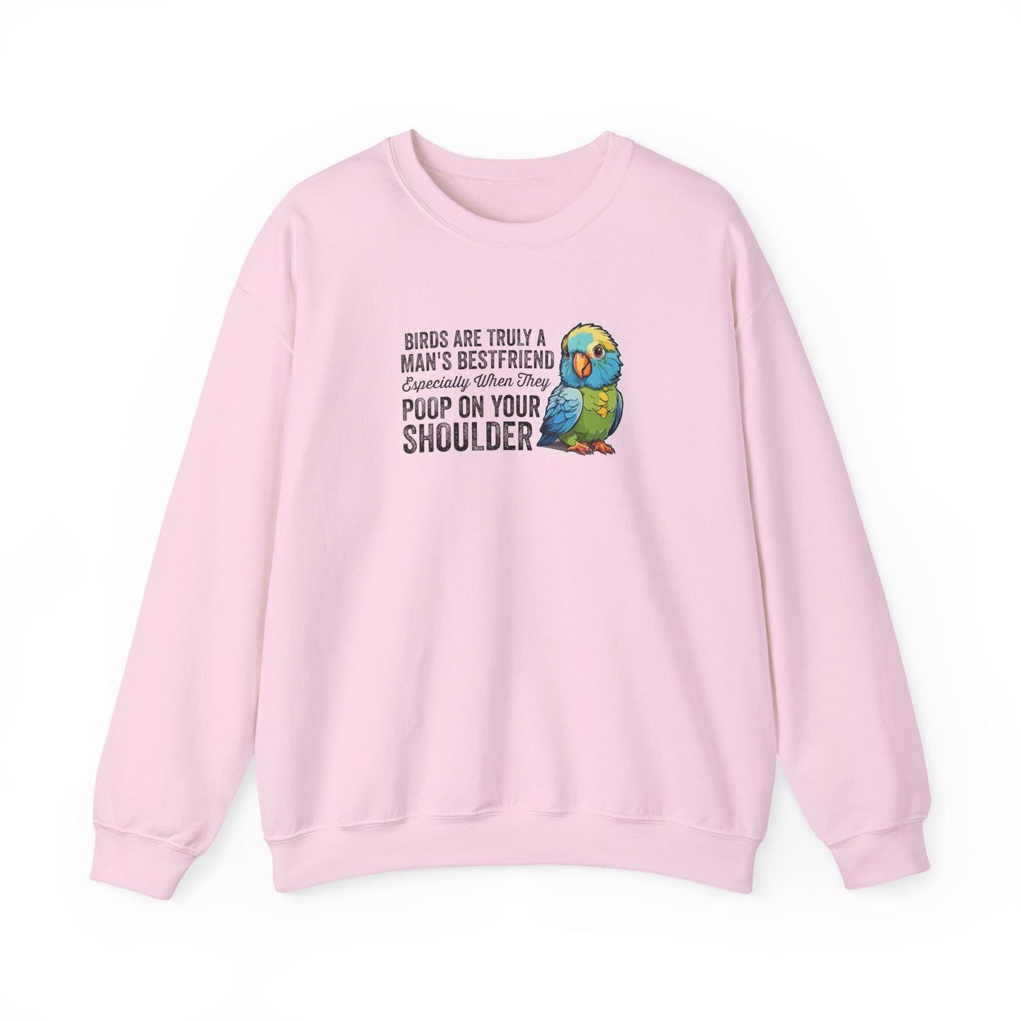 “Birds Are Truly a Man’s Best Friend – Especially When They Poop on Your Shoulder” Funny Bird Lover Sweatshirt – Humorous Parrot Gift for Pet Owners