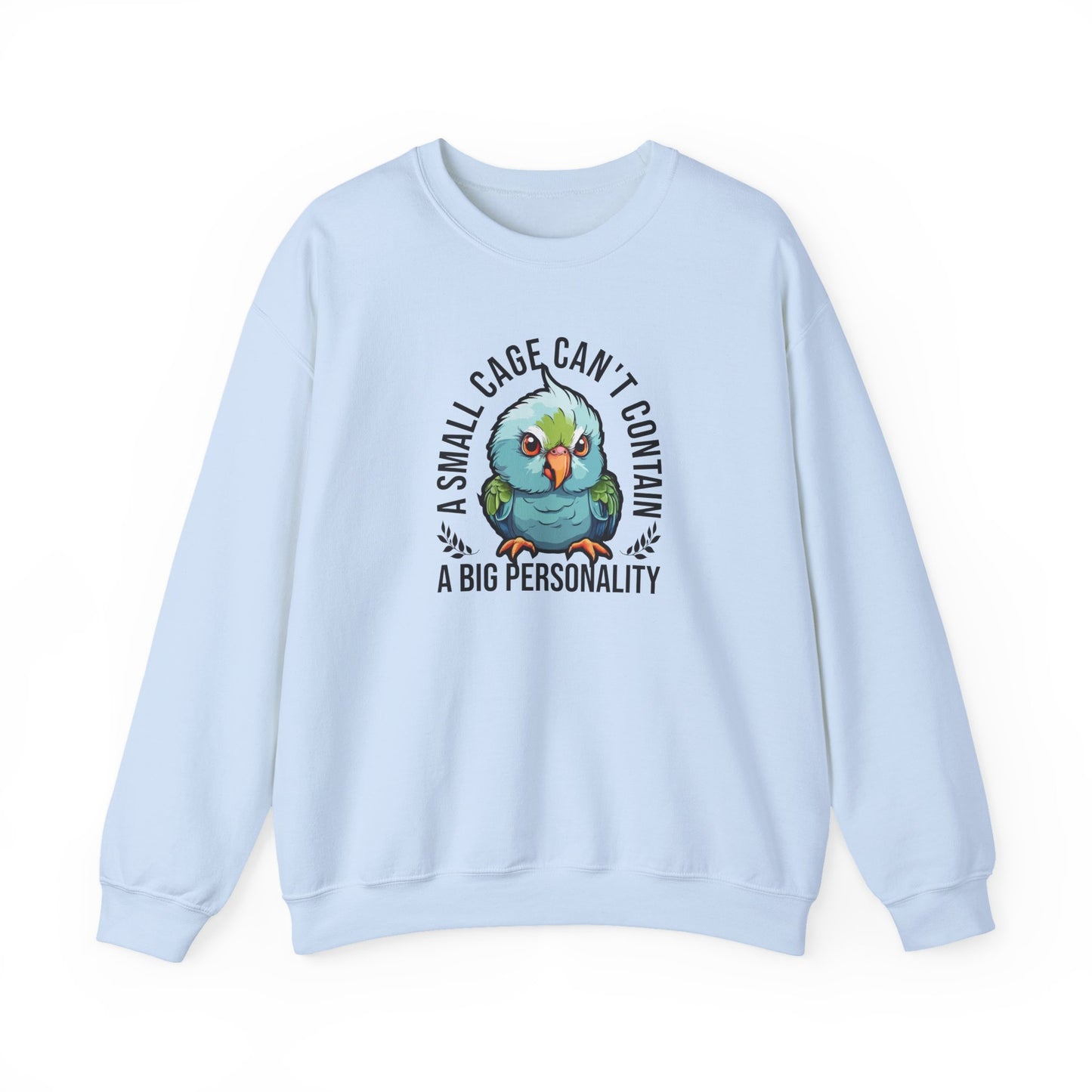 “A Small Cage Can’t Contain a Big Personality” Funny Parrot Sweatshirt – Colorful Bird Lover Gift for Pet Parrot Owners & Exotic Animal Fans