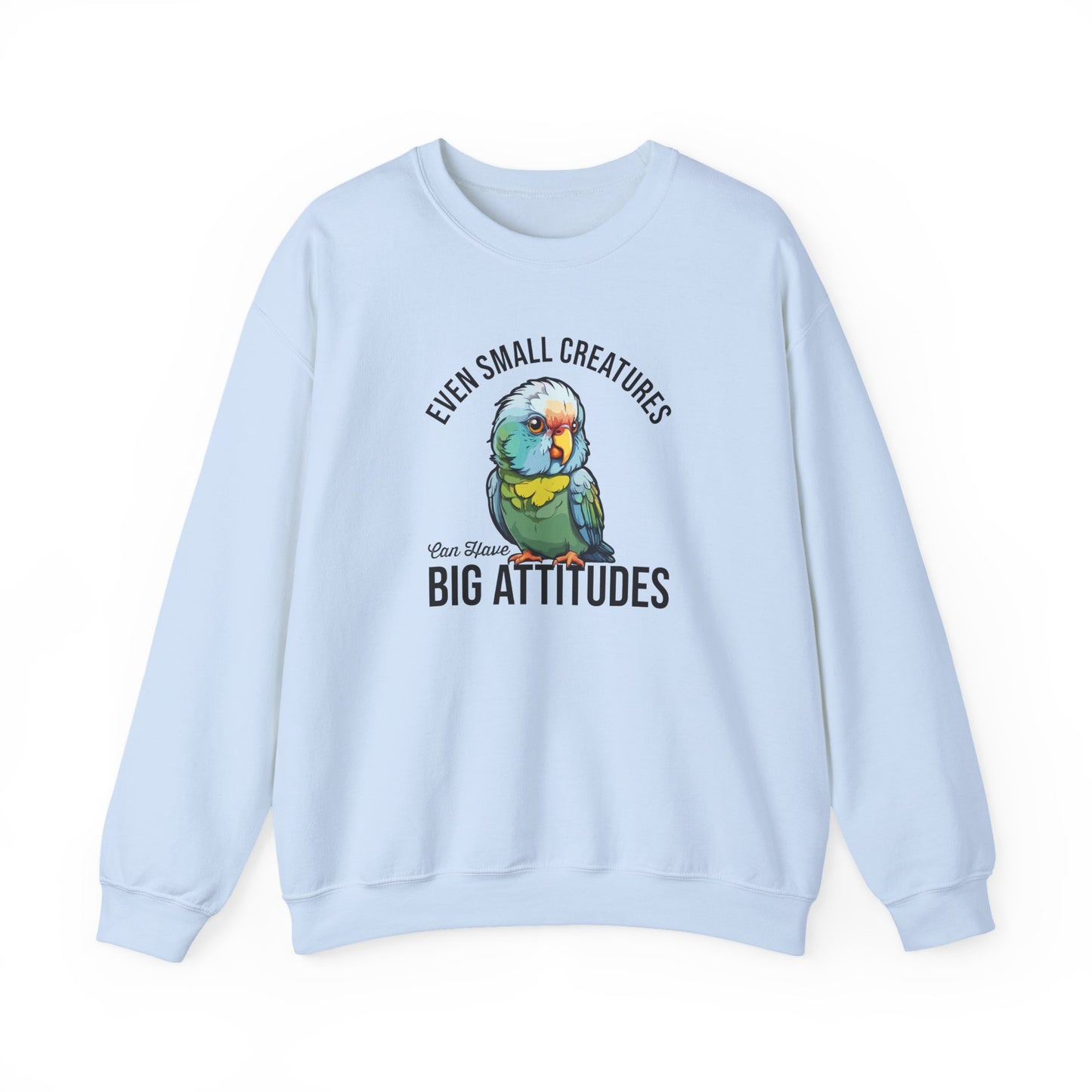 “Even Small Creatures Can Have Big Attitude” Parrot Sweatshirt – Sassy Bird Lover Gift, Bold Animal Graphic for Pet Owners