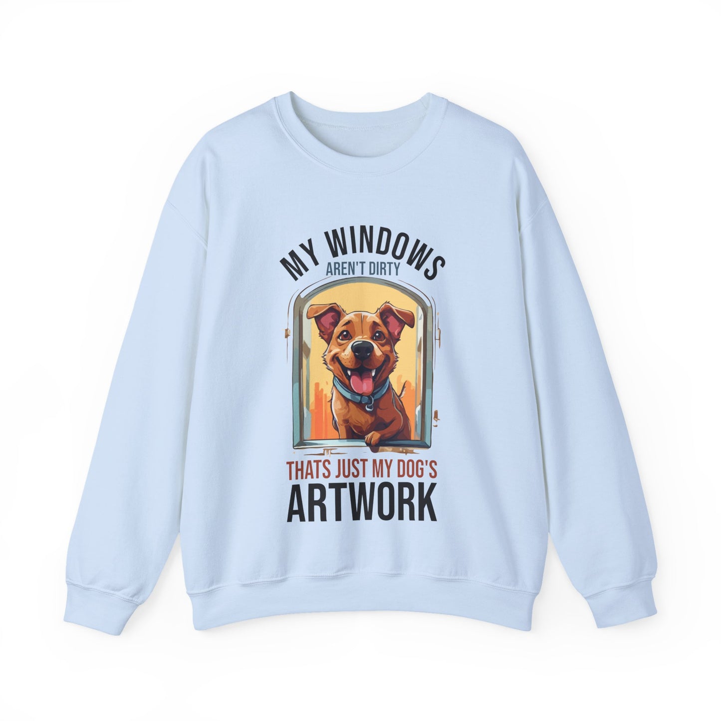 “My Windows Aren’t Dirty, That’s Just My Dog’s Artwork” Funny Dog Lover Sweatshirt – Cute Unisex Pullover Gift for Pet Parents & Dog Moms & Dads