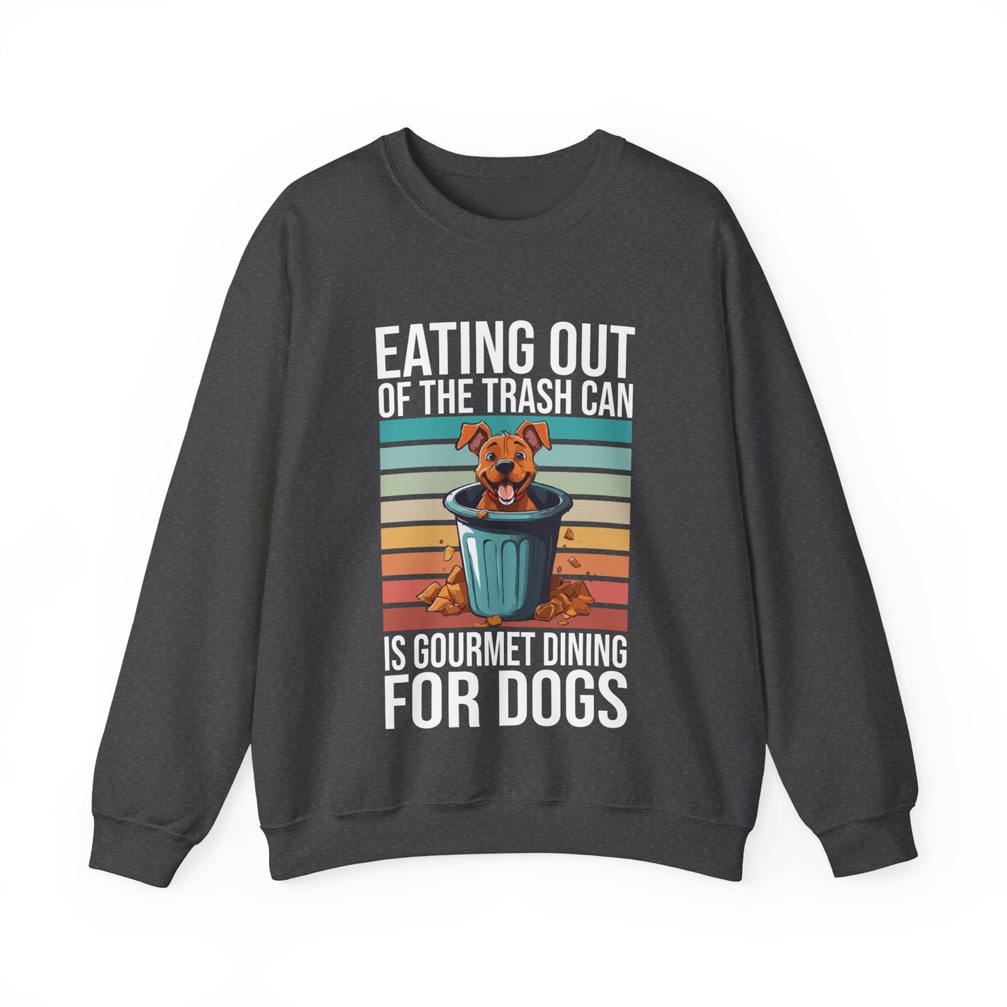 Funny Dog Sweatshirt – “Gourmet Trash Can Dining” Graphic for Pet Lovers, Cozy Unisex Pullover, Dog Mom or Dad Gift