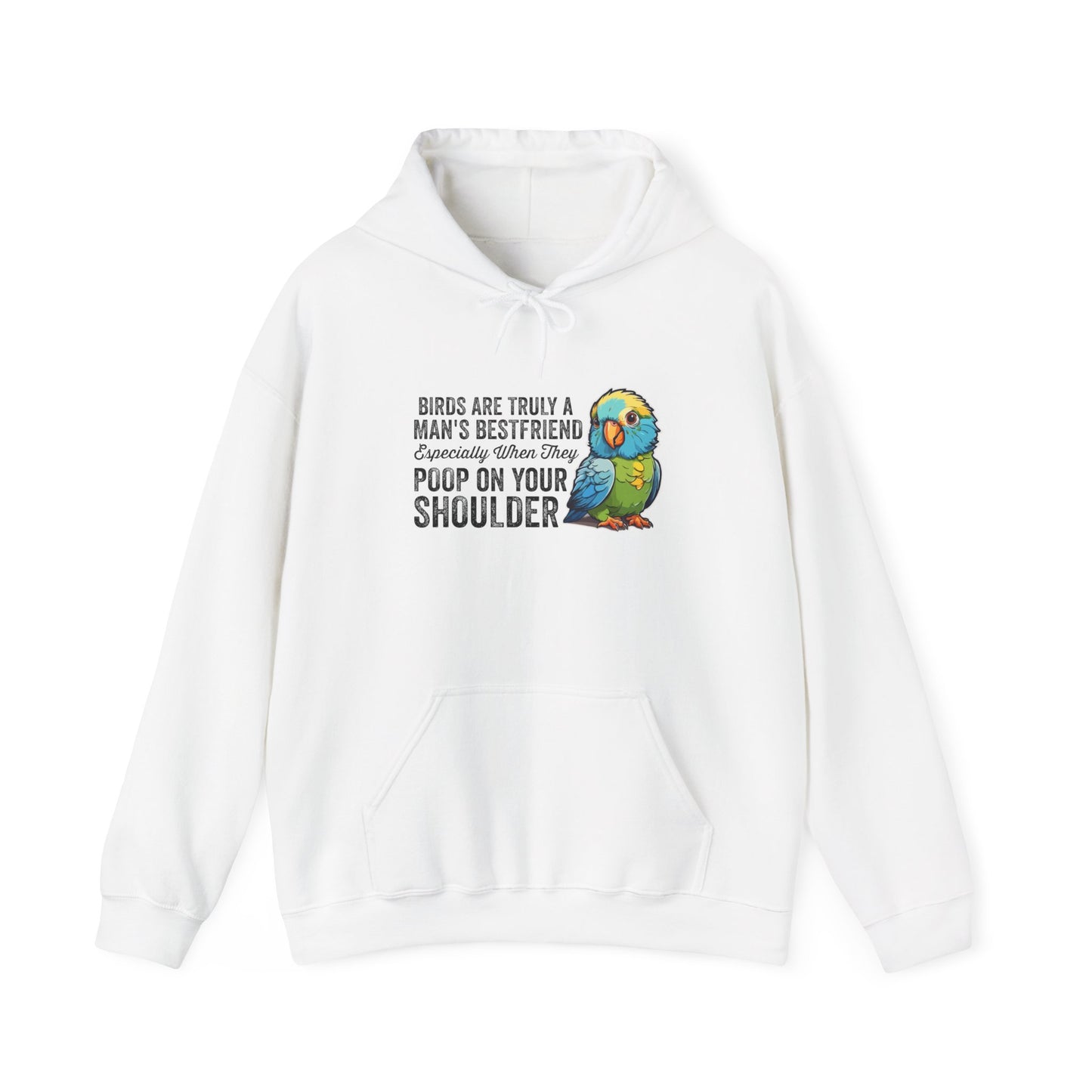 “Birds Are Truly a Man’s Best Friend – Especially When They Poop on Your Shoulder” Funny Bird Lover Hoodie – Parrot & Pet Bird Gift for Owners with a Sense of Humor