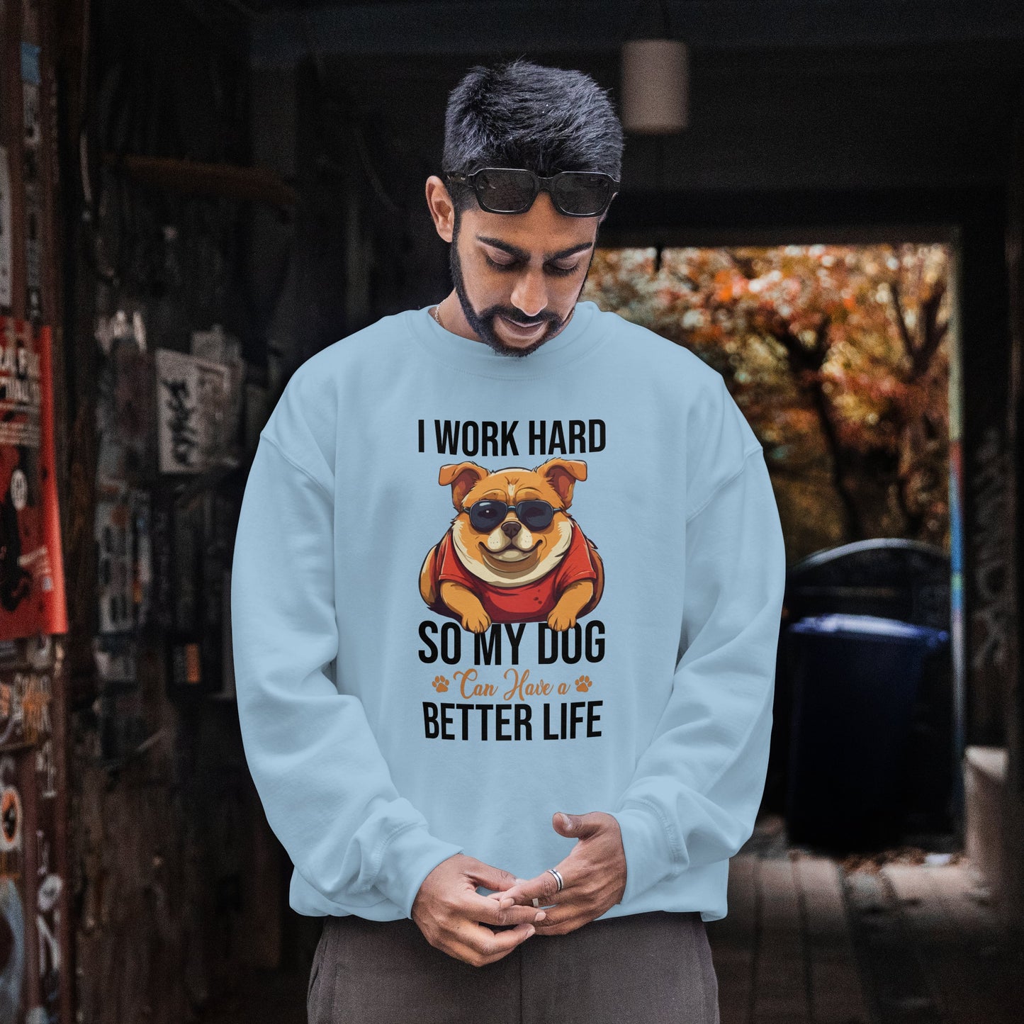 "I Work So Hard So My Dog Can Have a Better Life" Funny Dog Lover Sweatshirt – Cozy Unisex Pullover Gift for Pet Parents, Animal Rescue Support, and Dog Moms & Dads