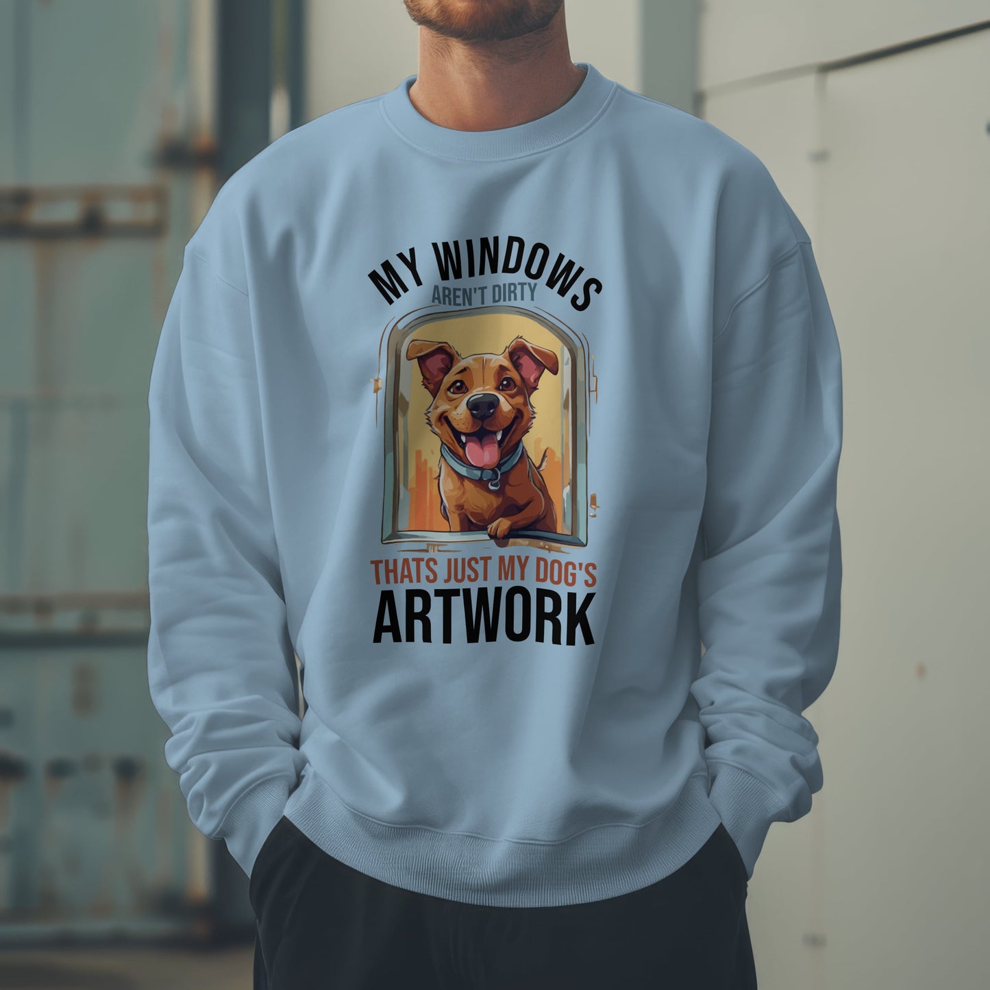 “My Windows Aren’t Dirty, That’s Just My Dog’s Artwork” Funny Dog Lover Sweatshirt – Cute Unisex Pullover Gift for Pet Parents & Dog Moms & Dads