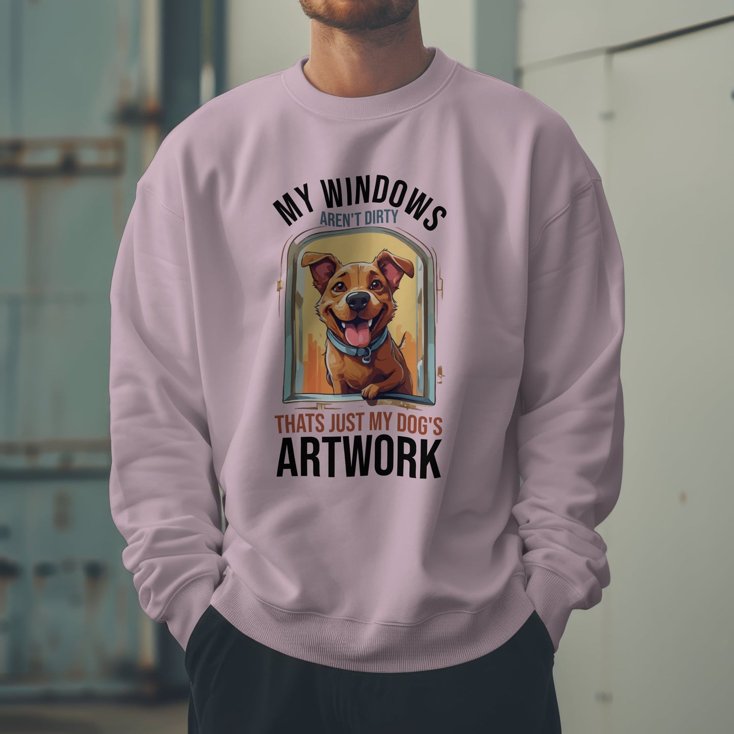 “My Windows Aren’t Dirty, That’s Just My Dog’s Artwork” Funny Dog Lover Sweatshirt – Cute Unisex Pullover Gift for Pet Parents & Dog Moms & Dads