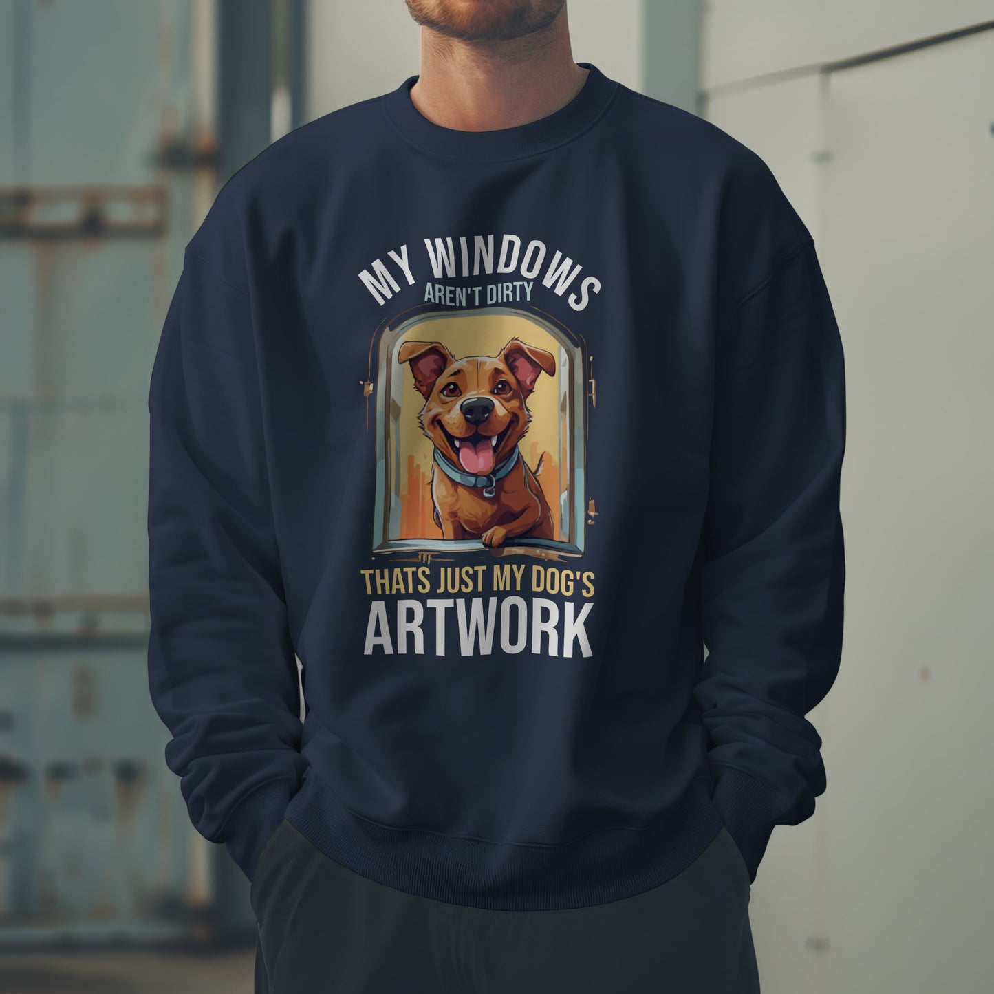 “My Windows Aren’t Dirty, That’s Just My Dog’s Artwork” Funny Dog Lover Sweatshirt – Cute Unisex Pullover Gift for Pet Parents & Dog Moms & Dads
