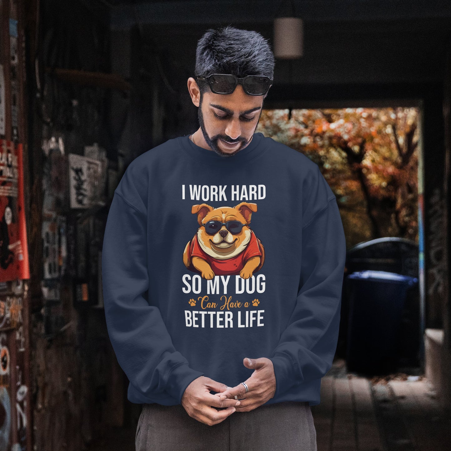 "I Work So Hard So My Dog Can Have a Better Life" Funny Dog Lover Sweatshirt – Cozy Unisex Pullover Gift for Pet Parents, Animal Rescue Support, and Dog Moms & Dads