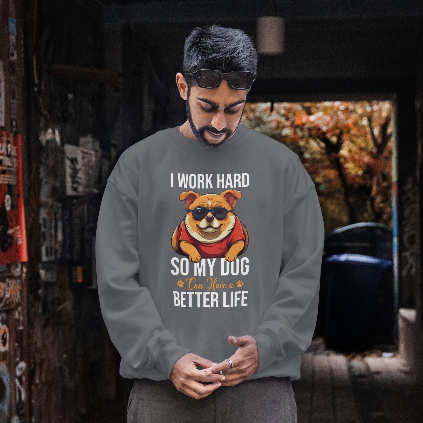 "I Work So Hard So My Dog Can Have a Better Life" Funny Dog Lover Sweatshirt – Cozy Unisex Pullover Gift for Pet Parents, Animal Rescue Support, and Dog Moms & Dads