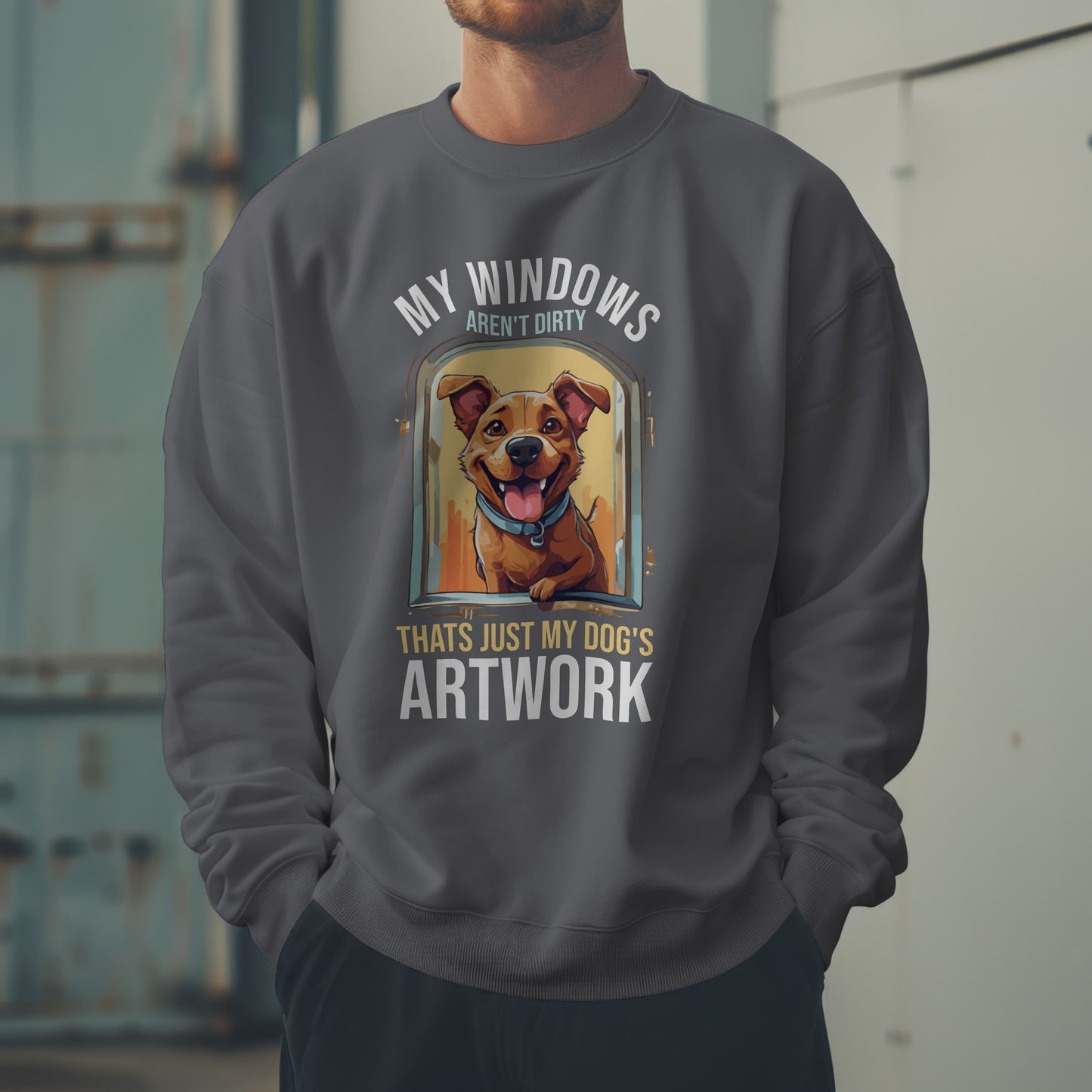 “My Windows Aren’t Dirty, That’s Just My Dog’s Artwork” Funny Dog Lover Sweatshirt – Cute Unisex Pullover Gift for Pet Parents & Dog Moms & Dads