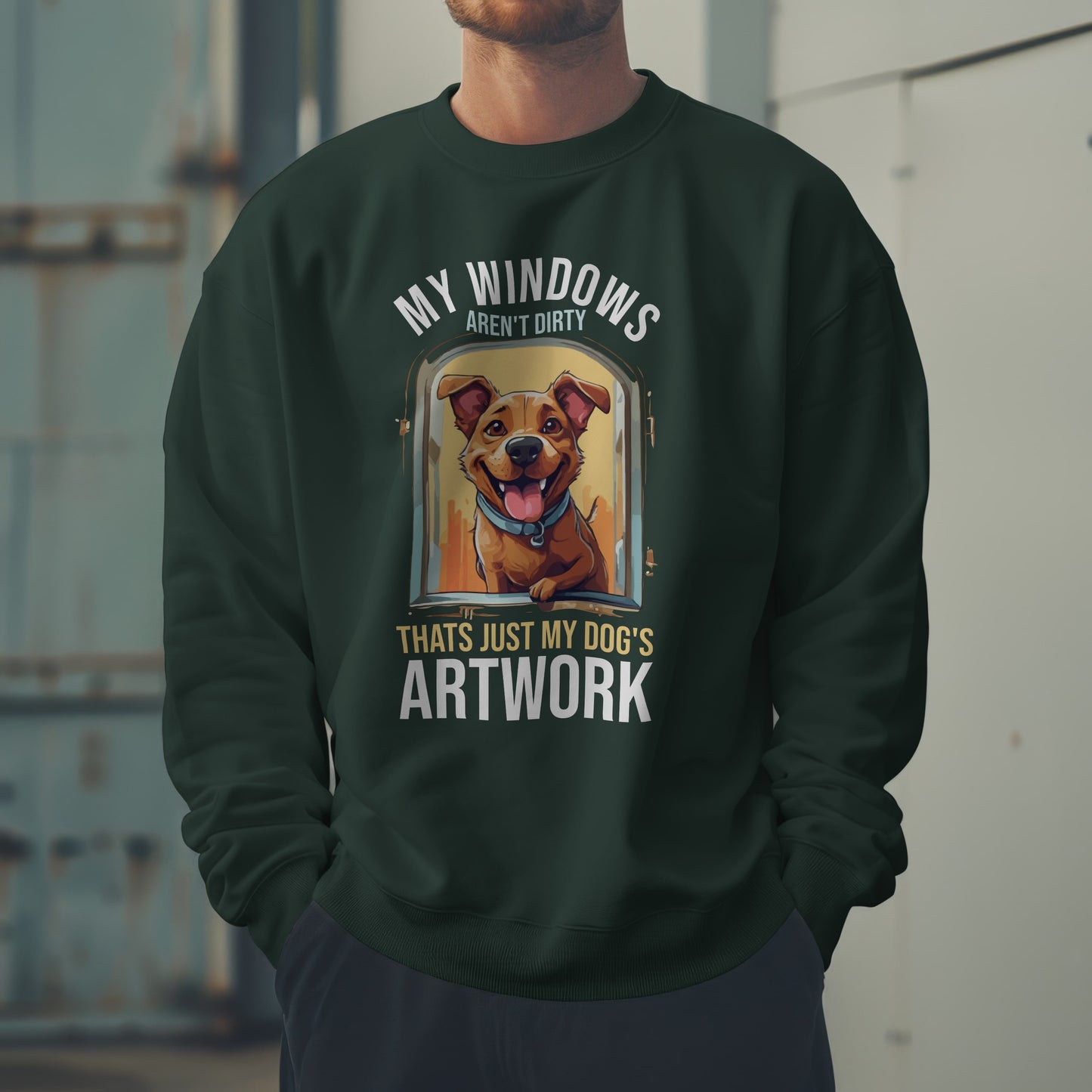 “My Windows Aren’t Dirty, That’s Just My Dog’s Artwork” Funny Dog Lover Sweatshirt – Cute Unisex Pullover Gift for Pet Parents & Dog Moms & Dads