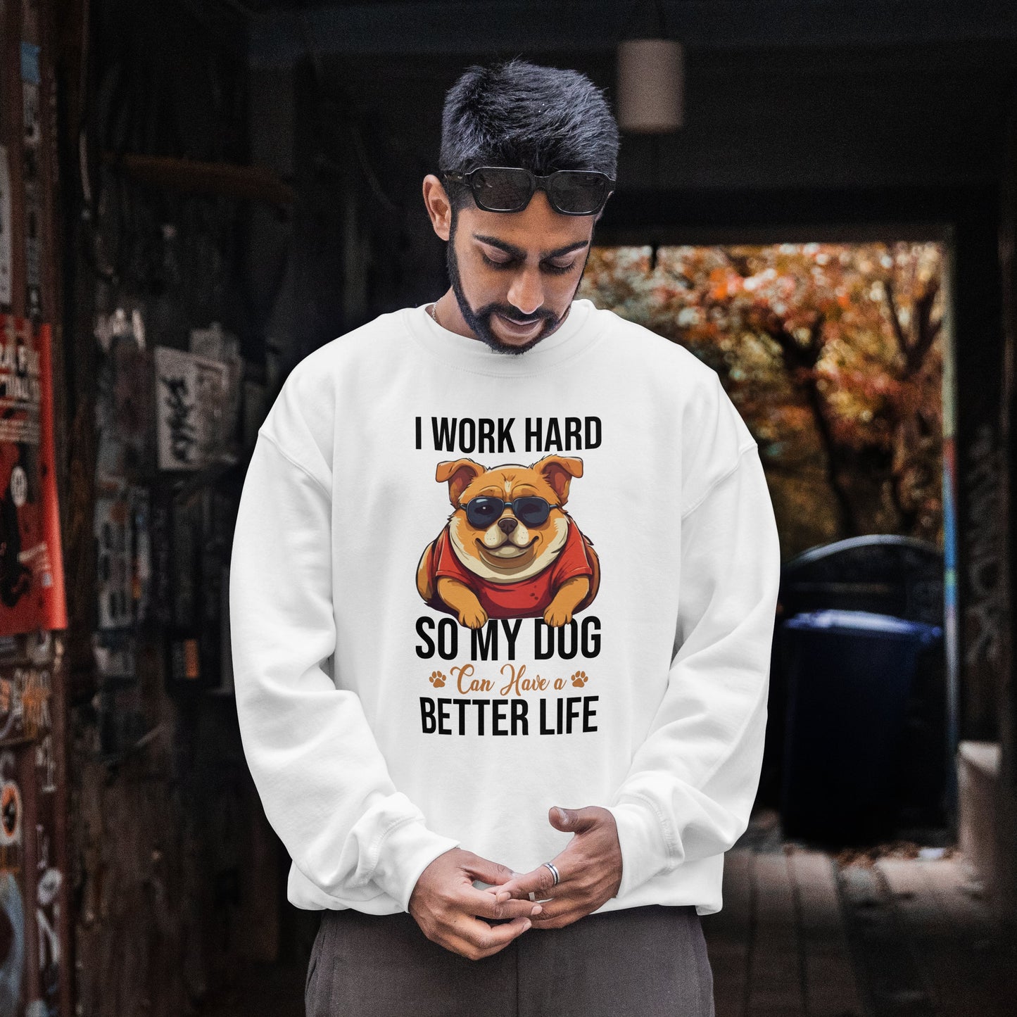 "I Work So Hard So My Dog Can Have a Better Life" Funny Dog Lover Sweatshirt – Cozy Unisex Pullover Gift for Pet Parents, Animal Rescue Support, and Dog Moms & Dads