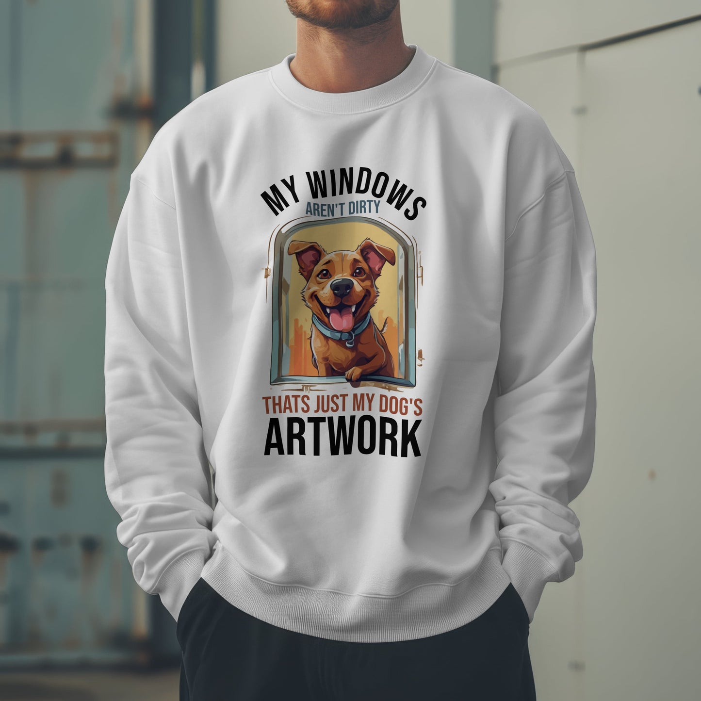 “My Windows Aren’t Dirty, That’s Just My Dog’s Artwork” Funny Dog Lover Sweatshirt – Cute Unisex Pullover Gift for Pet Parents & Dog Moms & Dads