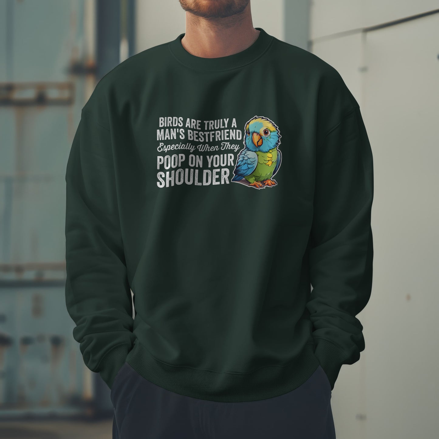 “Birds Are Truly a Man’s Best Friend – Especially When They Poop on Your Shoulder” Funny Bird Lover Sweatshirt – Humorous Parrot Gift for Pet Owners