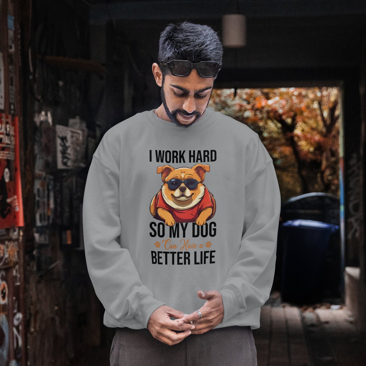 "I Work So Hard So My Dog Can Have a Better Life" Funny Dog Lover Sweatshirt – Cozy Unisex Pullover Gift for Pet Parents, Animal Rescue Support, and Dog Moms & Dads