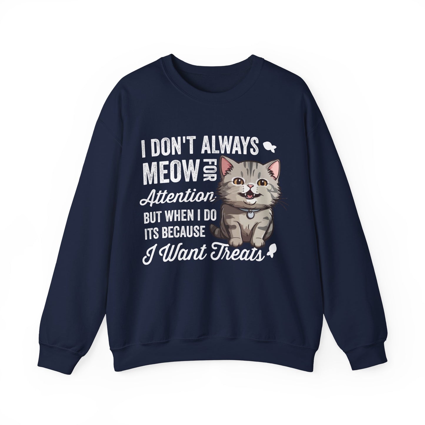 Funny Cat Sweatshirt – “I Don’t Always Meow for Attention” Treat Quote Pullover | Gift for Cat Moms & Dads