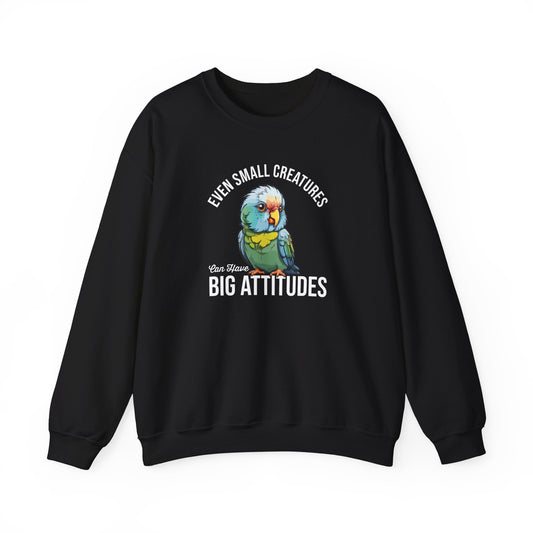 “Even Small Creatures Can Have Big Attitude” Parrot Sweatshirt – Sassy Bird Lover Gift, Bold Animal Graphic for Pet Owners