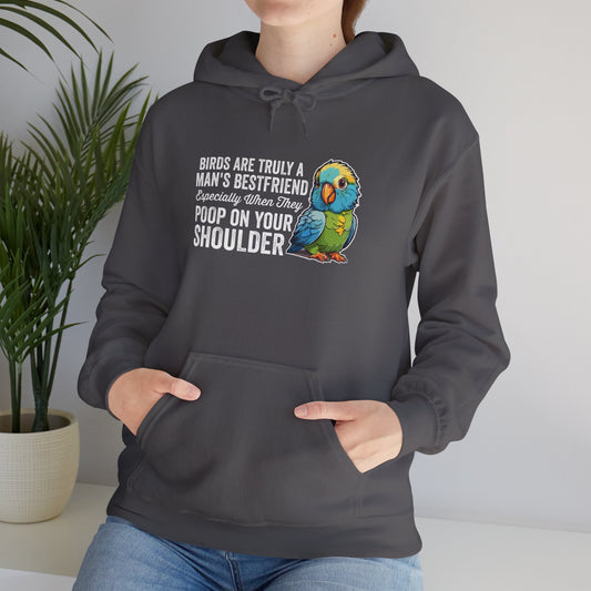 “Birds Are Truly a Man’s Best Friend – Especially When They Poop on Your Shoulder” Funny Bird Lover Hoodie – Parrot & Pet Bird Gift for Owners with a Sense of Humor