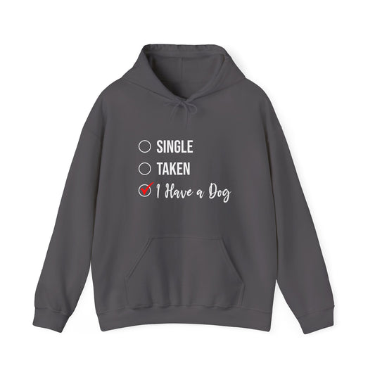 “Single, Taken, I Have a Dog” Funny Relationship Status Hoodie – Cute Unisex Pullover for Dog Lovers, Pet Parents & Animal Rescue Fans