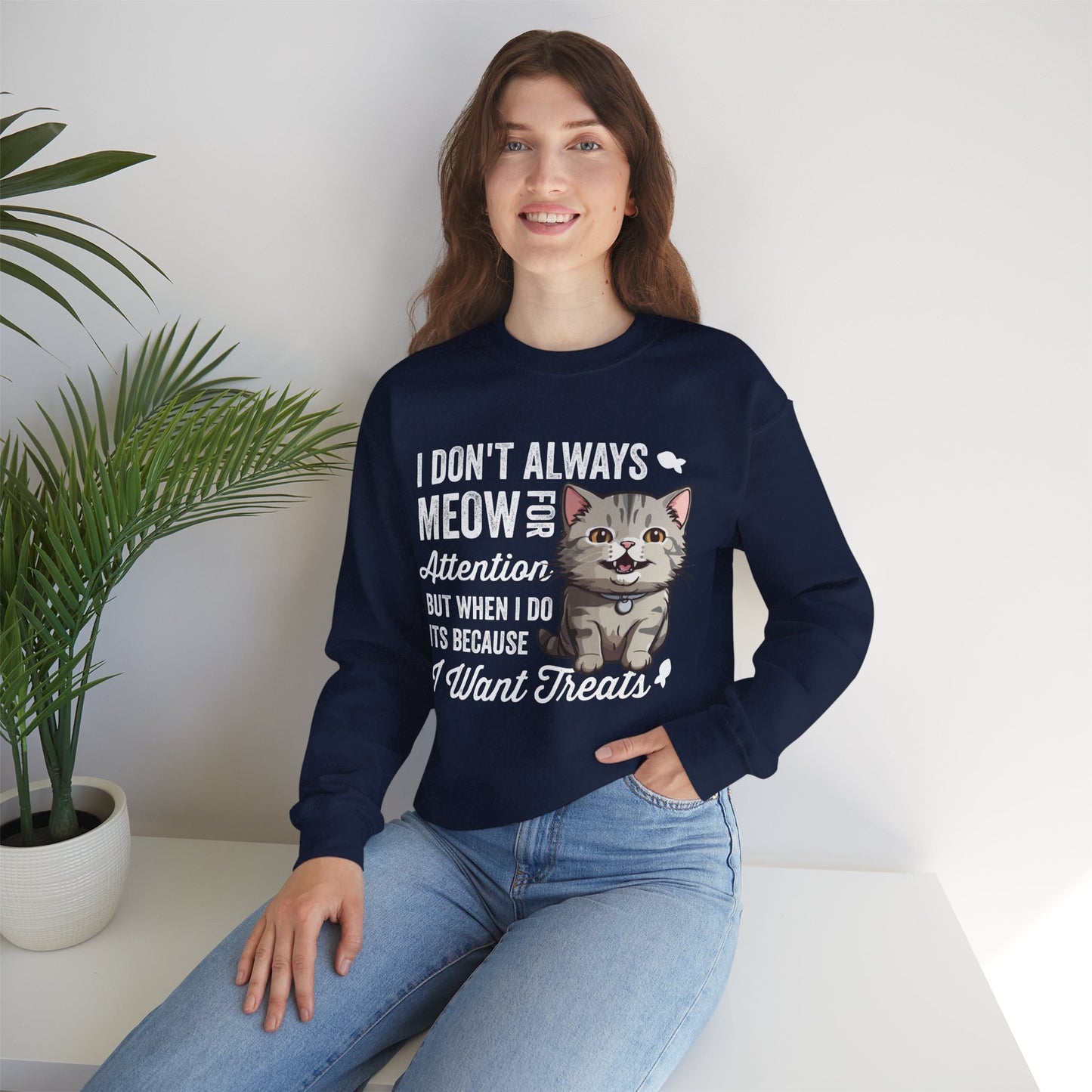 Funny Cat Sweatshirt – “I Don’t Always Meow for Attention” Treat Quote Pullover | Gift for Cat Moms & Dads