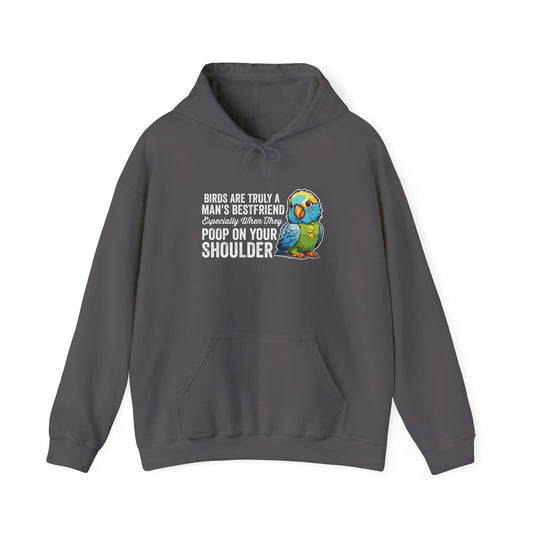 “Birds Are Truly a Man’s Best Friend – Especially When They Poop on Your Shoulder” Funny Bird Lover Hoodie – Parrot & Pet Bird Gift for Owners with a Sense of Humor