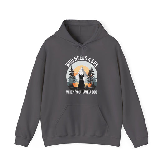 “Who Needs a GPS When You Have a Dog” Funny Dog Lover Hoodie – Hiking Buddy Gift, Cozy Unisex Pullover for Pet Parents & Outdoor Adventurers