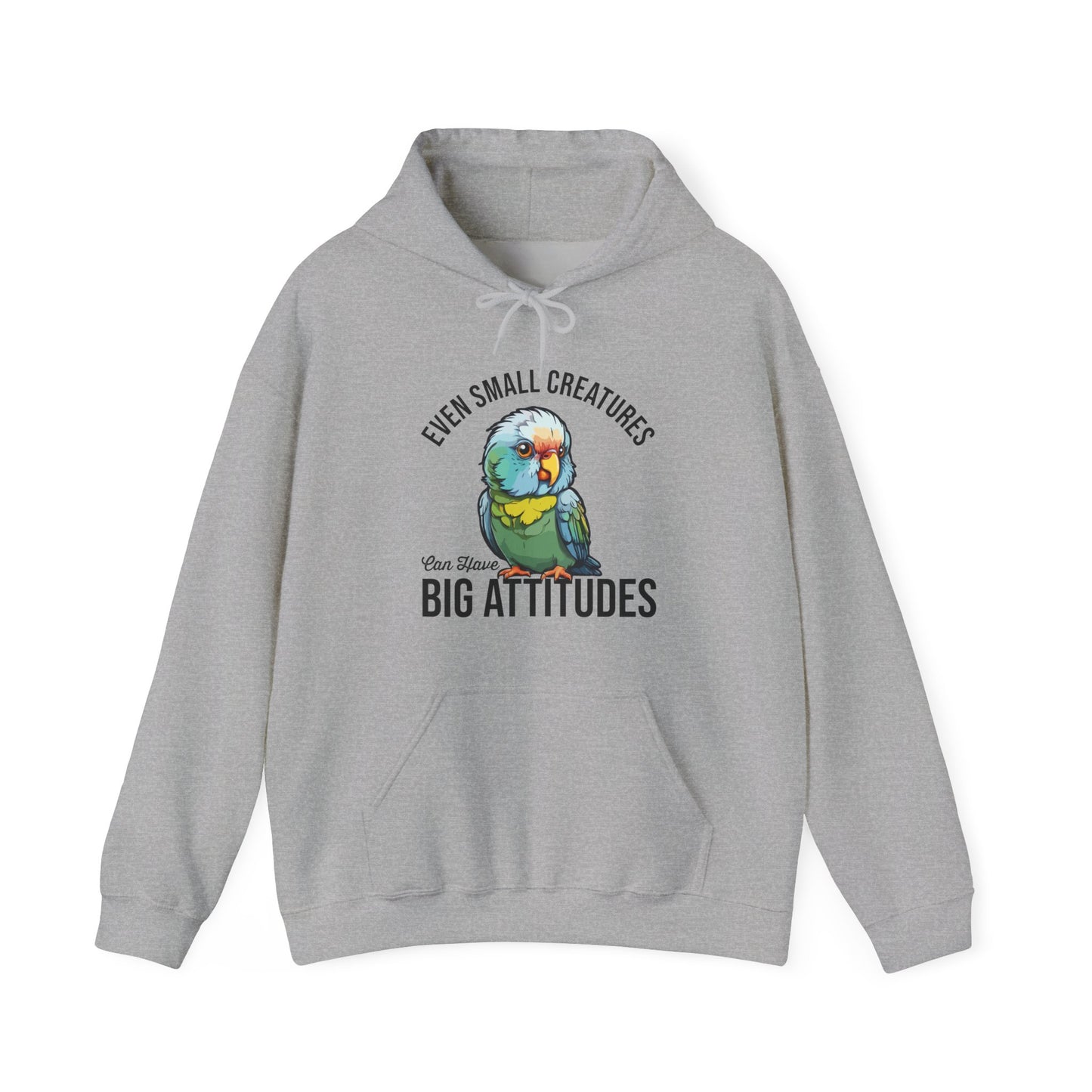“Even Small Creatures Can Have Big Attitude” Parrot Hoodie – Bold Pet Bird Graphic, Funny Animal Lover Gift, Sassy Bird Apparel
