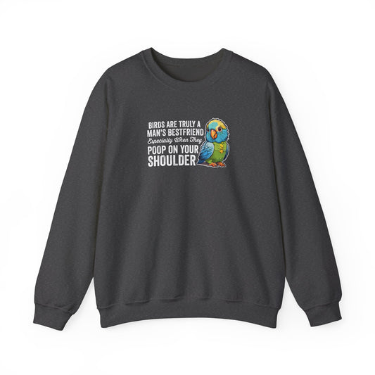 “Birds Are Truly a Man’s Best Friend – Especially When They Poop on Your Shoulder” Funny Bird Lover Sweatshirt – Humorous Parrot Gift for Pet Owners