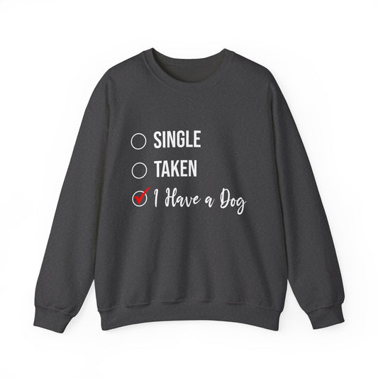 “Single, Taken, I Have a Dog” Funny Dog Lover Sweatshirt – Checklist-Style Unisex Pullover for Pet Parents, Dog Moms & Animal Rescue Fans