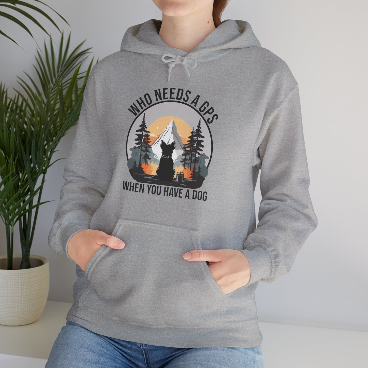 “Who Needs a GPS When You Have a Dog” Funny Dog Lover Hoodie – Hiking Buddy Gift, Cozy Unisex Pullover for Pet Parents & Outdoor Adventurers