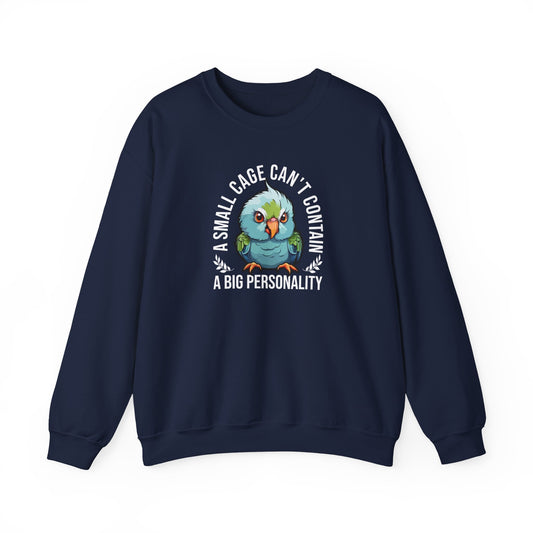 “A Small Cage Can’t Contain a Big Personality” Funny Parrot Sweatshirt – Colorful Bird Lover Gift for Pet Parrot Owners & Exotic Animal Fans