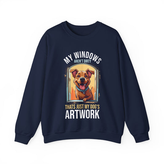 “My Windows Aren’t Dirty, That’s Just My Dog’s Artwork” Funny Dog Lover Sweatshirt – Cute Unisex Pullover Gift for Pet Parents & Dog Moms & Dads