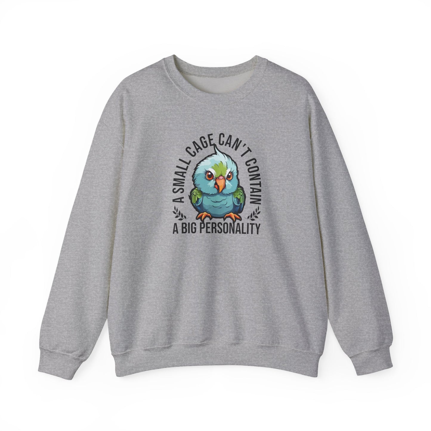 “A Small Cage Can’t Contain a Big Personality” Funny Parrot Sweatshirt – Colorful Bird Lover Gift for Pet Parrot Owners & Exotic Animal Fans