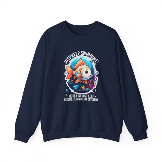 “Just Keep Feeding, Cleaning & Obsessing” Sweatshirt – Funny Aquarium & Pet Lover Gift, Real-Life Animal Parent Humor