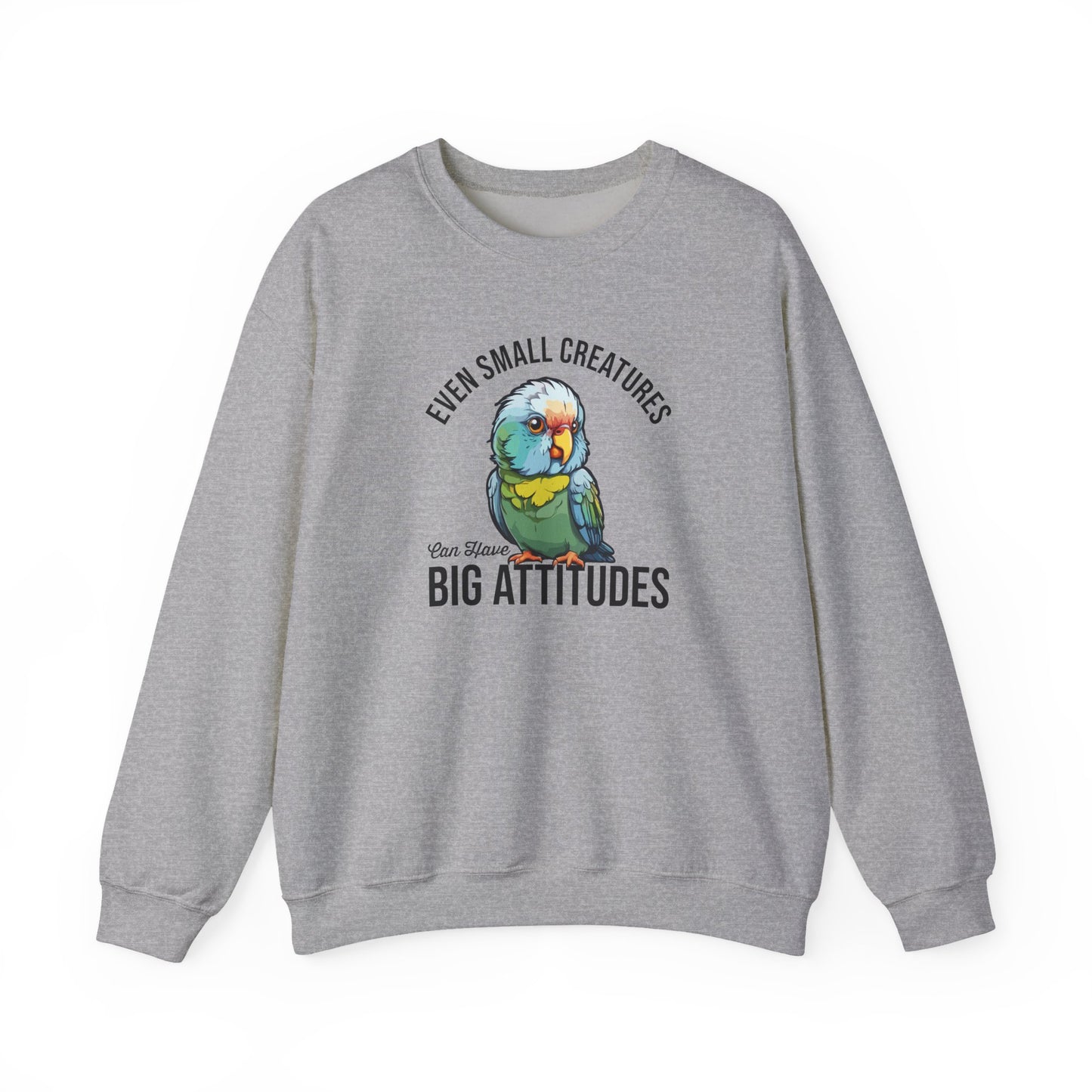 “Even Small Creatures Can Have Big Attitude” Parrot Sweatshirt – Sassy Bird Lover Gift, Bold Animal Graphic for Pet Owners