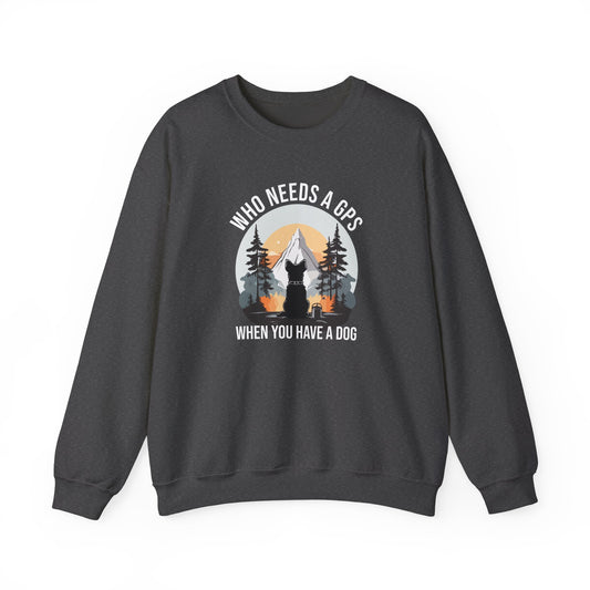 “Who Needs a GPS When You Have a Dog” Funny Dog Lover Sweatshirt – Hiking Companion Gift, Cozy Unisex Pullover for Pet Parents & Nature Adventurers