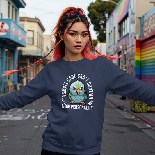 “A Small Cage Can’t Contain a Big Personality” Funny Parrot Sweatshirt – Colorful Bird Lover Gift for Pet Parrot Owners & Exotic Animal Fans