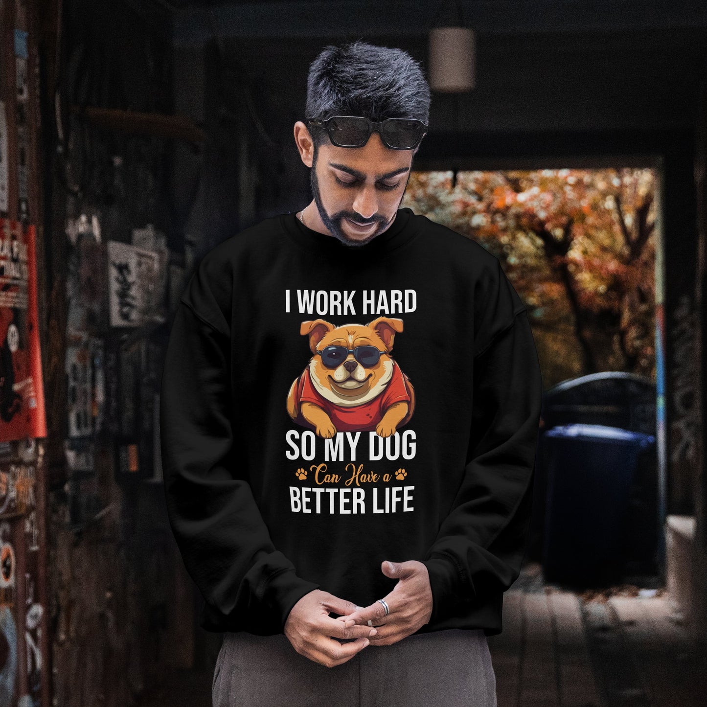 "I Work So Hard So My Dog Can Have a Better Life" Funny Dog Lover Sweatshirt – Cozy Unisex Pullover Gift for Pet Parents, Animal Rescue Support, and Dog Moms & Dads