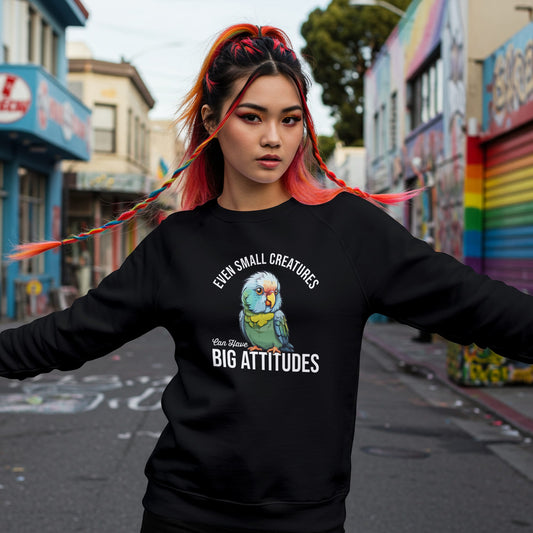 “Even Small Creatures Can Have Big Attitude” Parrot Sweatshirt – Sassy Bird Lover Gift, Bold Animal Graphic for Pet Owners